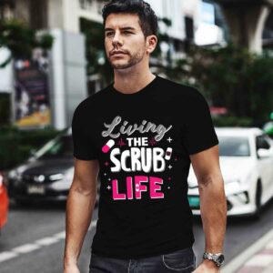 Living The Scrub Life Funny Nurse 0 T Shirt