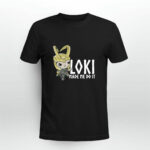 Loki Make Me Do I 3 T Shirt