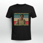 Looks To Me Like Youre On The Wrong Side Of The River vintage 3 T Shirt