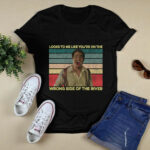 Looks To Me Like Youre On The Wrong Side Of The River vintage 4 T Shirt