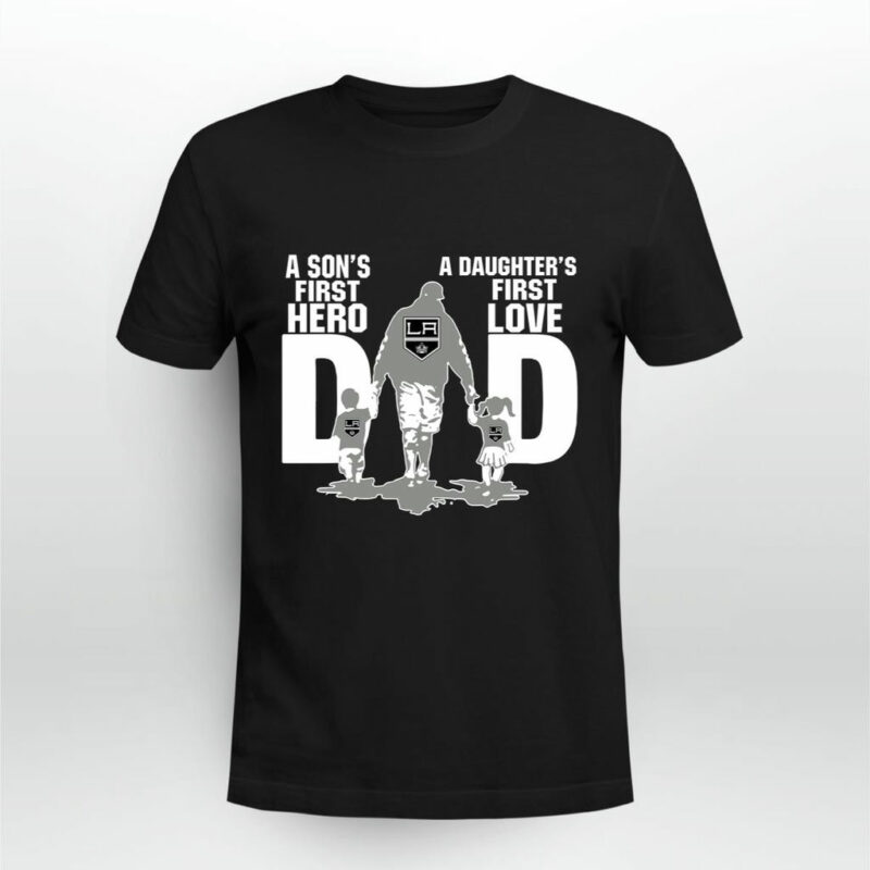 Los Angeles Kings Dad Sons First Hero Daughters First Love 0 T Shirt