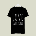 Love Everyone 4 T Shirt