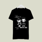 Love Is Rooting For The White Sox Together 2 T Shirt