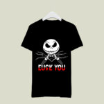 Love You Fuck You Jack Skellington Nightmare Before Christmas 3 T Shirt