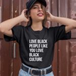 Love black people like you love black culture 1 T Shirt