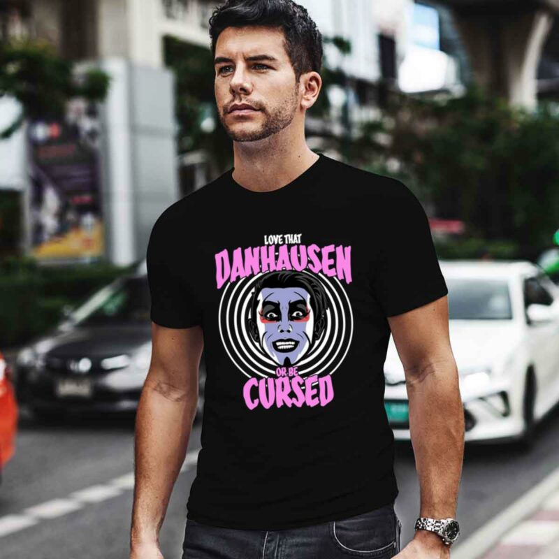 Love That Danhausen Hypnotize Or Be Cursed 0 T Shirt