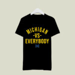 M Den Michigan Vs Everybody 1 T Shirt