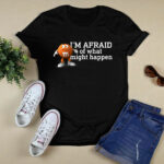 M andM Im afraid of what might happen 2 T Shirt