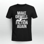 Make Orwell Fiction Again 3 T Shirt