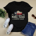 Make Texas A Country Again Secession Alamo Secede 3 T Shirt