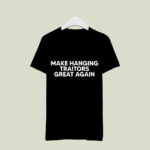 Make hanging traitors great again 3 T Shirt