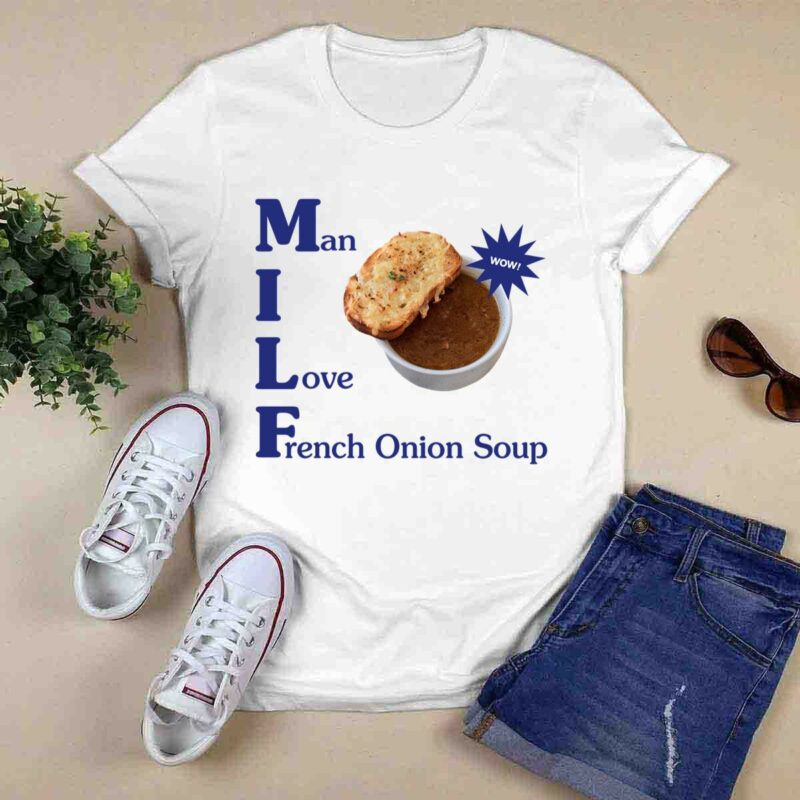 Man I Love French Onion Soup 0 T Shirt