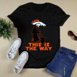 Mandalorian And Baby Yoda This Is The Way Denver Broncos 2 T Shirt