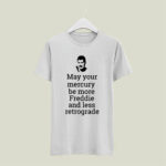 May Your Mercury Be More Freddie Less Retrograde Caduceus 5 T Shirt