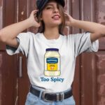 Mayonnaise Too Spicy 1 T Shirt