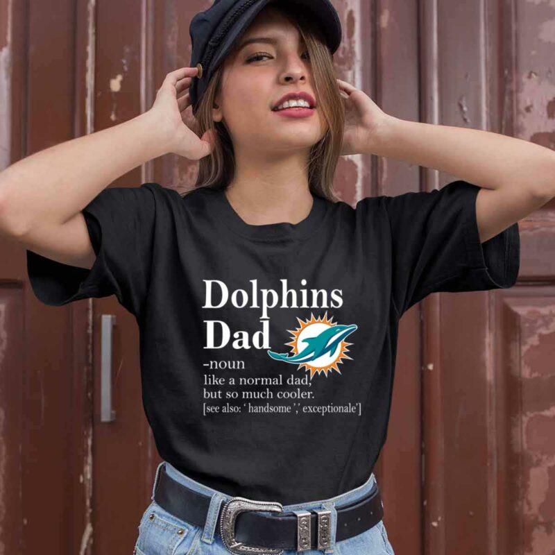 Miami Dolphins Like A Normal Dad But So Much Cooler 0 T Shirt