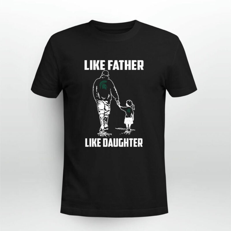 Michigan State Spartans Like Father Like Daughter 0 T Shirt