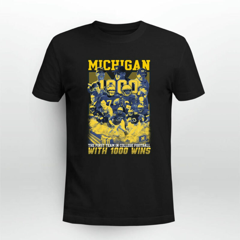 Michigan The First Team In College Football With 1000 Wins 0 T Shirt