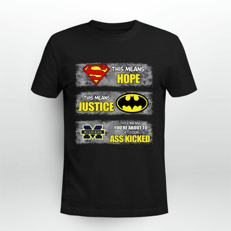 Michigan Wolverines Superman Means Hope Batman Means Justice This Means 0 T Shirt