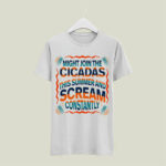 Might Join The Cicadas This Summer And Scream Constantly New 2021 5 T Shirt