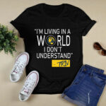 Mike Trivisonno Im Living In A World I Dont Understand black 3 T Shirt