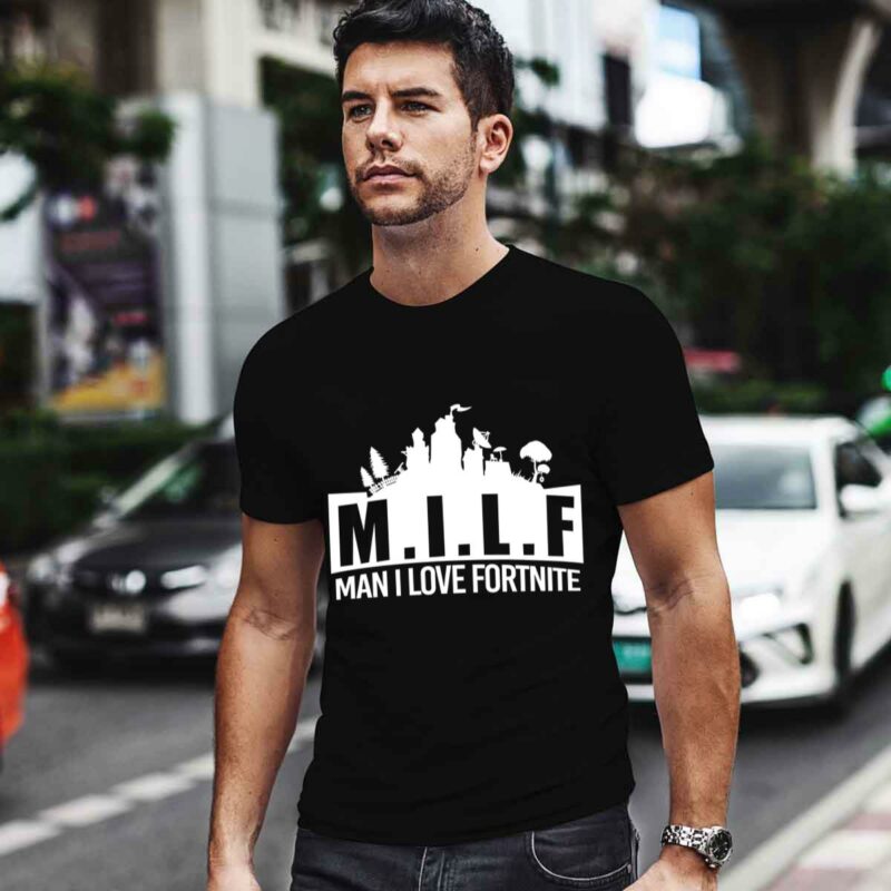 Milf Man I Love Fortnite 0 T Shirt