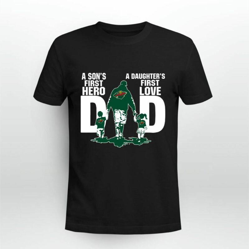 Minnesota Wild Dad Sons First Hero Daughters First Love 0 T Shirt