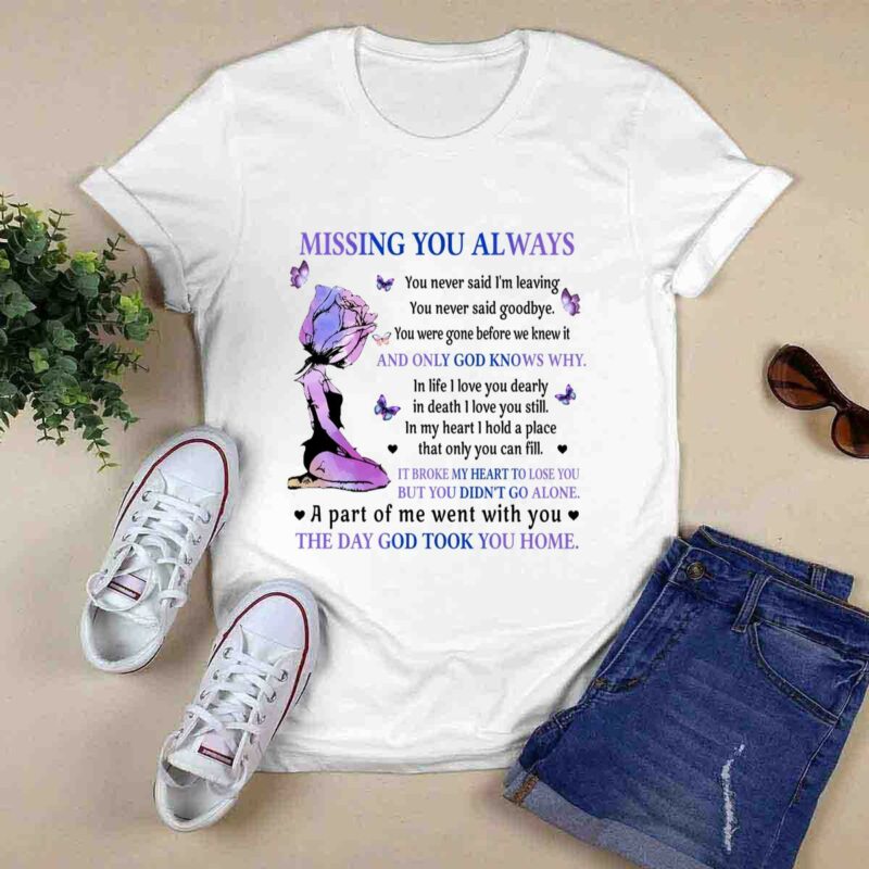 Missing You Always You Never Said Im Leaving You Never Said Goodbye 0 T Shirt