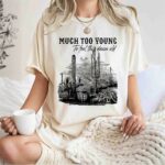 Much Too Young Garth Brooks 1 T Shirt