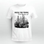 Much Too Young Garth Brooks 4 T Shirt