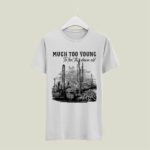 Much Too Young Garth Brooks 5 T Shirt
