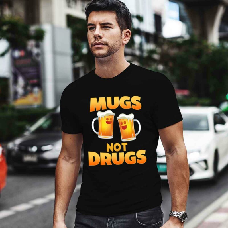 Mugs Not Drugs 0 T Shirt