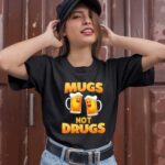 Mugs not drugs 1 T Shirt