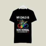 My Child Is Non Verbal But His Mama Aint Autism Mom 4 T Shirt