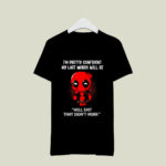 My Last Word Will Be Well Shit That Did Not Work Deadpool 3 T Shirt
