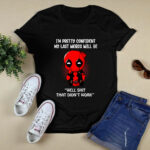 My Last Word Will Be Well Shit That Did Not Work Deadpool 4 T Shirt