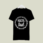 NICU Dad Appreciation Micro Preemie Baby NICU Warrior Dad 2 T Shirt