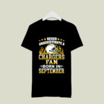 Never Underestimate A Chargers Fan Born In September 3 T Shirt