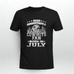 Never Underestimate A Cowboys Fan Born In July 3 T Shirt
