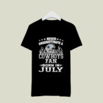 Never Underestimate A Cowboys Fan Born In July 4 T Shirt