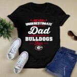 Never Underestimate A Dad Who Is Also A Georgia Bulldogs Fan 4 T Shirt