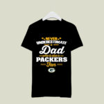 Never Underestimate A Dad Who Is Also A Green Bay Packers Fan 2 T Shirt