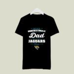 Never Underestimate A Dad Who Is Also A Jacksonville Jaguars Fan 4 T Shirt