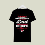 Never Underestimate A Dad Who Is Also A Kansas City Chiefs Fan 4 T Shirt