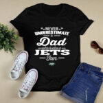 Never Underestimate A Dad Who Is Also A New York Jets Fan 2 T Shirt