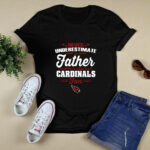 Never Underestimate A Father Who Is Also An Arizona Cardinals Fan 3 T Shirt