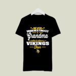 Never Underestimate A Grandma Who Is Also A Vikings Fan 4 T Shirt