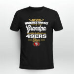 Never Underestimate A Grandpa Who Is Also A 49ers Fan 4 T Shirt