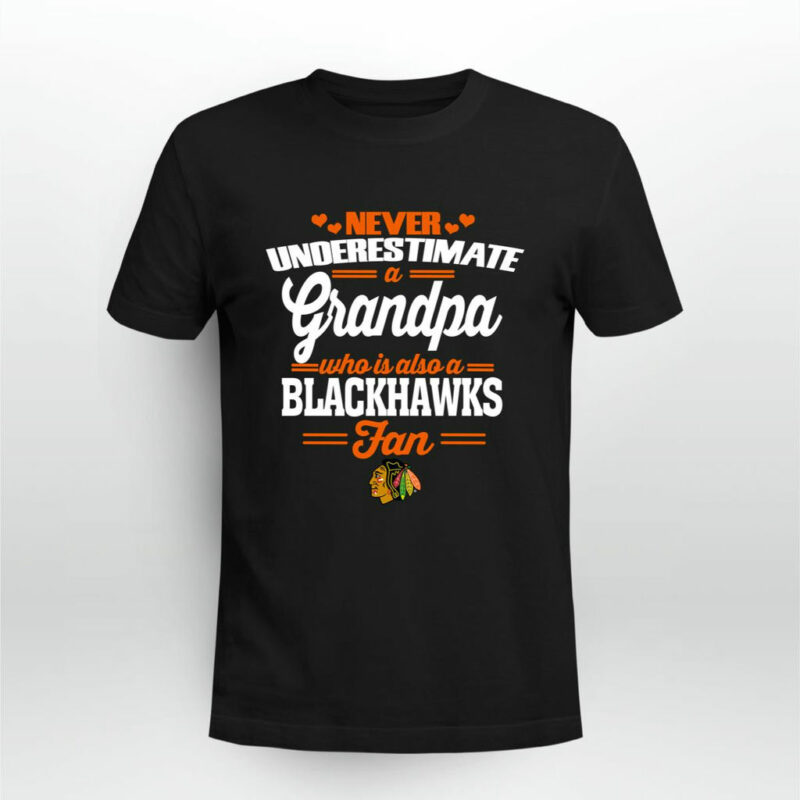 Never Underestimate A Grandpa Who Is Also A Blackhawks Fan 0 T Shirt