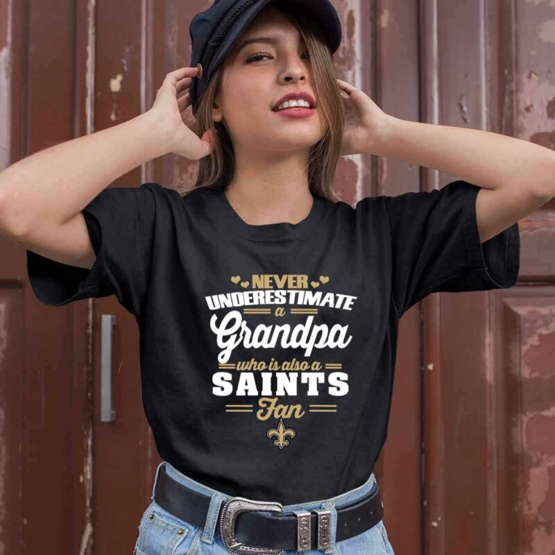 Never Underestimate A Grandpa Who Is Also A Saints Fan 0 T Shirt